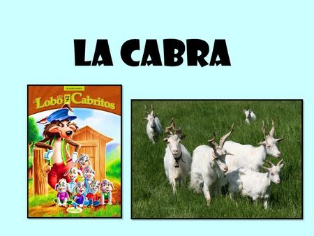 La cabra.