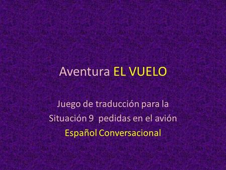 Aventura EL VUELO Juego de traducción para la Situación 9 pedidas en el avión Español Conversacional.