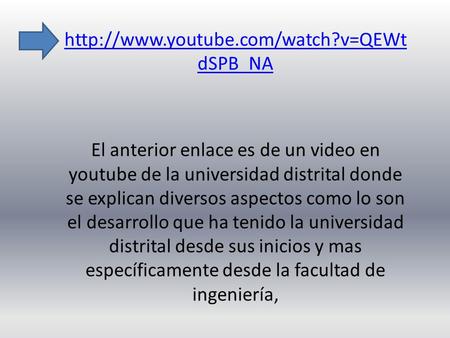 dSPB_NA El anterior enlace es de un video en youtube de la universidad distrital donde se explican diversos aspectos.