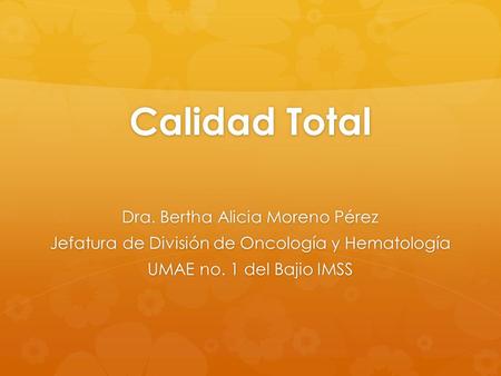 Calidad Total Dra. Bertha Alicia Moreno Pérez