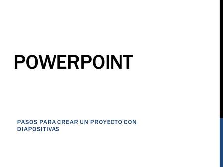 Pasos para crear un proyecto con diapositivas