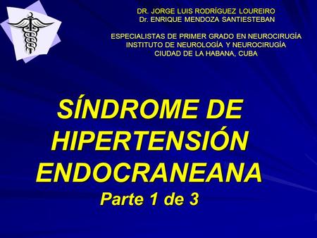 SÍNDROME DE HIPERTENSIÓN ENDOCRANEANA Parte 1 de 3