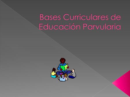 Bases Curriculares de Educación Parvularia