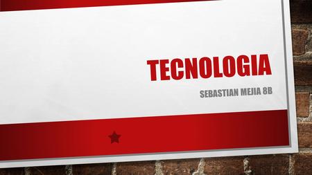 Tecnologia Sebastian mejia 8b.