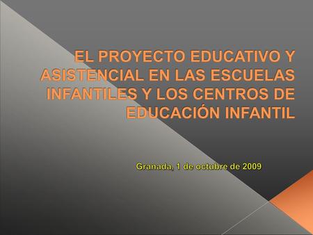 Aspectos básicos del Proyecto Educativo y Asistencial  Líneas generales de actuación pedagógica y asistencial.  Coordinación y concreción de los contenidos.