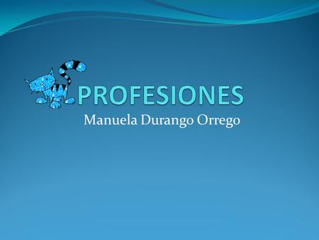 Manuela Durango Orrego pRoFeSiOnEs MoDeLaJe El modelaje es una de las carreras más atractivas del mundo. Por ende, es dificilísimo establecerse y más.