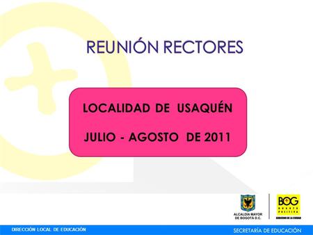 DIRECCIÓN LOCAL DE EDUCACIÓN LOCALIDAD DE USAQUÉN JULIO - AGOSTO DE 2011.