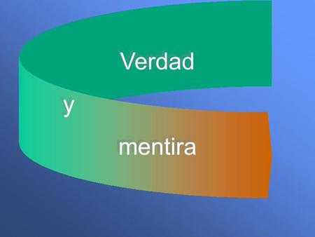Verdad y mentira.