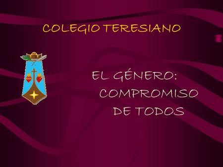 COLEGIO TERESIANO EL GÉNERO: COMPROMISO DE TODOS.