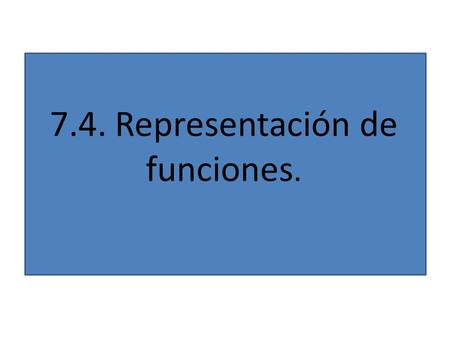 7.4. Representación de funciones.