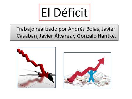 El Déficit Trabajo realizado por Andrés Bolas, Javier Casaban, Javier Álvarez y Gonzalo Hantke.
