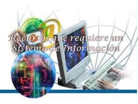 Recursos que requiere un Sistema de Información
