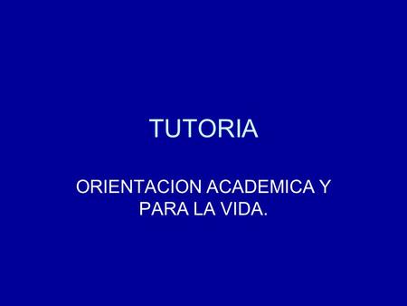 TUTORIA ORIENTACION ACADEMICA Y PARA LA VIDA.. ACCIONES PARA FAVORECER LA UBICACION DE ESCENARIOS EN LO FUTURO. 1.-IDENTIFICAR LAS NECESIDADES, POTENCIALIDADES.
