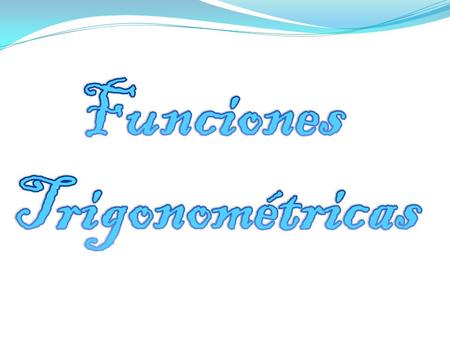 Funciones Trigonométricas.