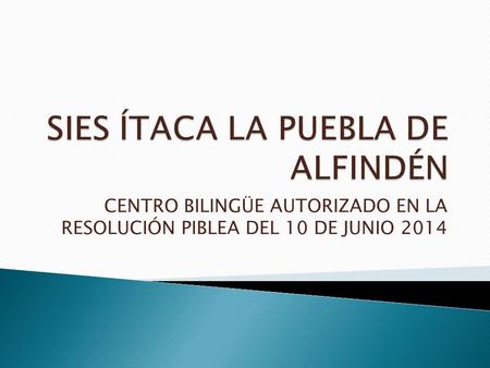 CENTRO BILINGÜE AUTORIZADO EN LA RESOLUCIÓN PIBLEA DEL 10 DE JUNIO 2014.