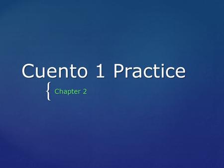 { Cuento 1 Practice Chapter 2. Preguntas?/Questions? ¿Llevas pantalones en el invierno? En el verano? ¿Pasas mucho tiempo adentro en el invierno? El el.