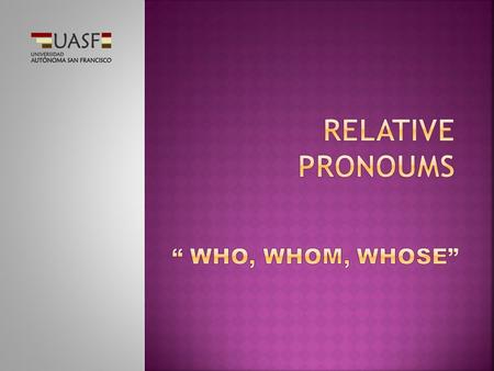 WHO? significa ¿quién? Y que además es un pronombre relativo y que se debe traducir con la palabra QUE para especificar acerca de quién estamos hablando.