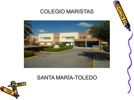 COLEGIO MARISTAS SANTA MARÍA-TOLEDO.