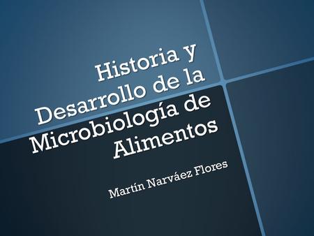 Historia y Desarrollo de la Microbiología de Alimentos