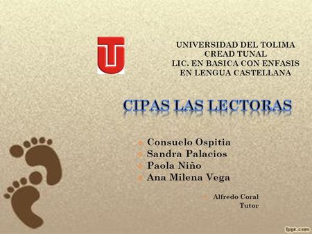 CIPAS LAS LECTORAS Consuelo Ospitia Sandra Palacios Paola Niño