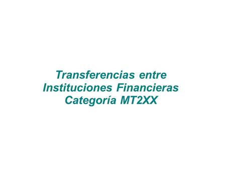 Transferencias entre Instituciones Financieras Categoría MT2XX.