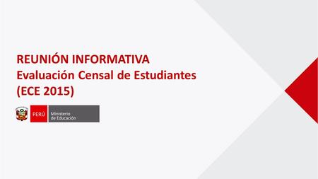 REUNIÓN INFORMATIVA Evaluación Censal de Estudiantes (ECE 2015)