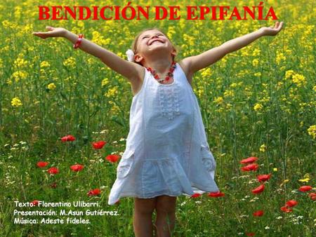 https://vitanoblepowerpoints.net Texto: Florentino Ulibarri. Presentación: M.Asun Gutiérrez. Música: Adeste fideles.