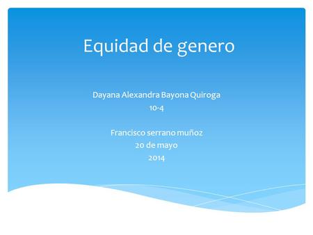 Equidad de genero Dayana Alexandra Bayona Quiroga 10-4