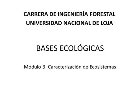BASES ECOLÓGICAS Módulo 3. Caracterización de Ecosistemas