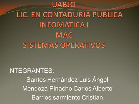 UABJO LIC. EN CONTADURÍA PUBLICA INFOMATICA I MAC SISTEMAS OPERATIVOS