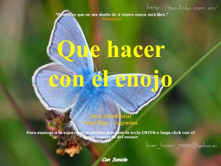 El hombre que no sea dueño de si mismo nunca será libre.