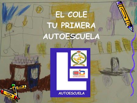 EL COLE TU PRIMERA AUTOESCUELA. ¿ Es Inevitable?