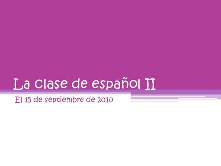 La clase de español II El 15 de septiembre de 2010.