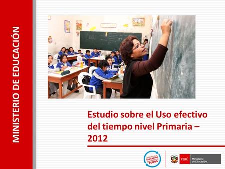 Estudio sobre el Uso efectivo del tiempo nivel Primaria – 2012