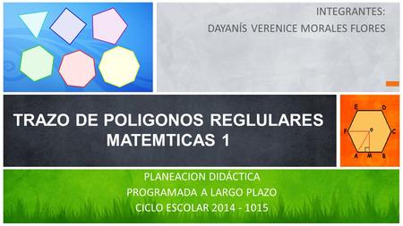 TRAZO DE POLIGONOS REGLULARES MATEMTICAS 1