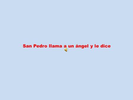 San Pedro llama a un ángel y le dice