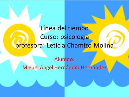 Línea del tiempo Curso: psicología profesora: Leticia Chamizo Molina