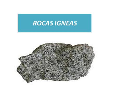 ROCAS IGNEAS.