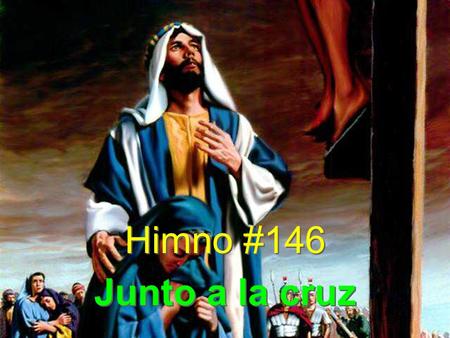 Himno #146 Junto a la cruz.