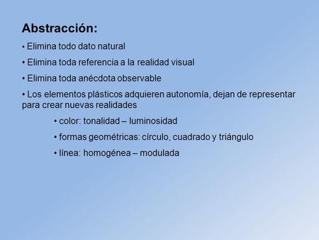 Abstracción: Elimina toda referencia a la realidad visual