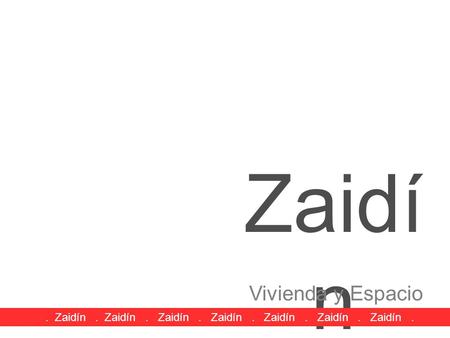 Zaidí n Vivienda y Espacio Público. Zaidín. Zaidín. Zaidín. Zaidín. Zaidín. Zaidín. Zaidín. Zaidín. Zaidín.