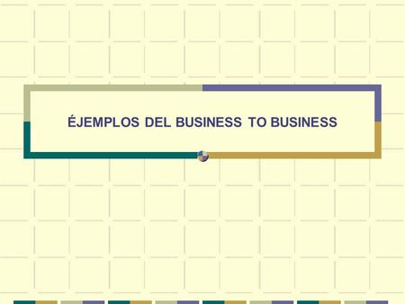 ÉJEMPLOS DEL BUSINESS TO BUSINESS. Esencias de México Nos dedicamos a comercializar artículos artesanales mexicanos en un modelo B2B somos proveedores.