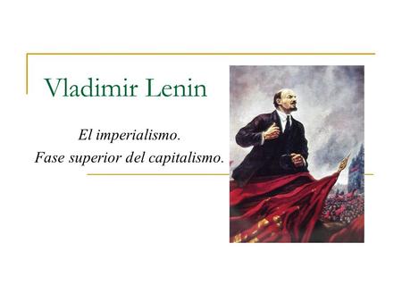 El imperialismo. Fase superior del capitalismo.