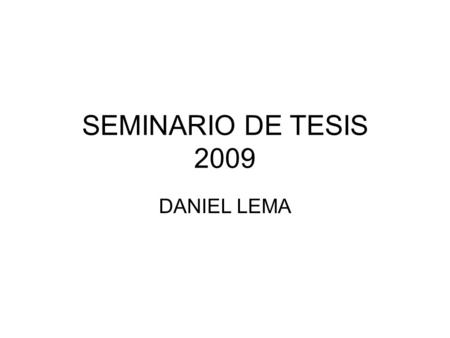 SEMINARIO DE TESIS 2009 DANIEL LEMA. MC CLOSKEY ECONOMICAL WRITING Escribir es pensar (cap. 2) El estilo no puede separarse del contenido La escritura.