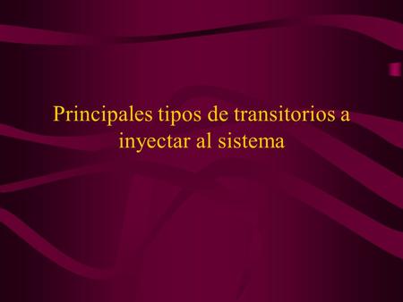 Principales tipos de transitorios a inyectar al sistema