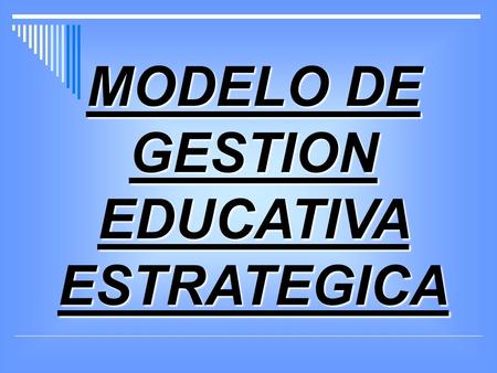 MODELO DE GESTION EDUCATIVA ESTRATEGICA