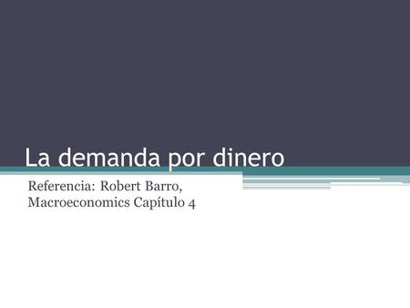 Referencia: Robert Barro, Macroeconomics Capítulo 4