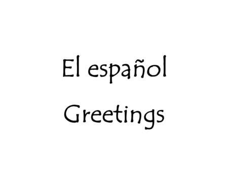 El español Greetings.