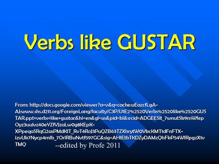 Verbs like GUSTAR From:  AJ:www.shs.d211.org/ForeignLang/faculty/C3P/U1E2%2520Verbs%2520like%2520GUS.