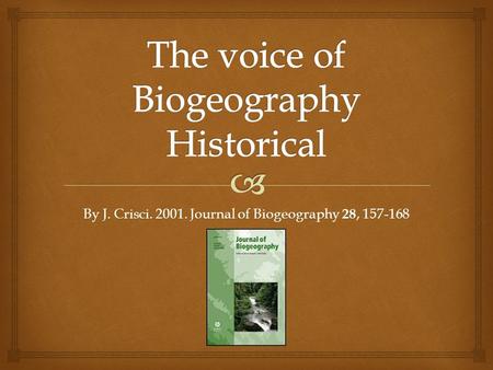 The voice of Biogeography Historical